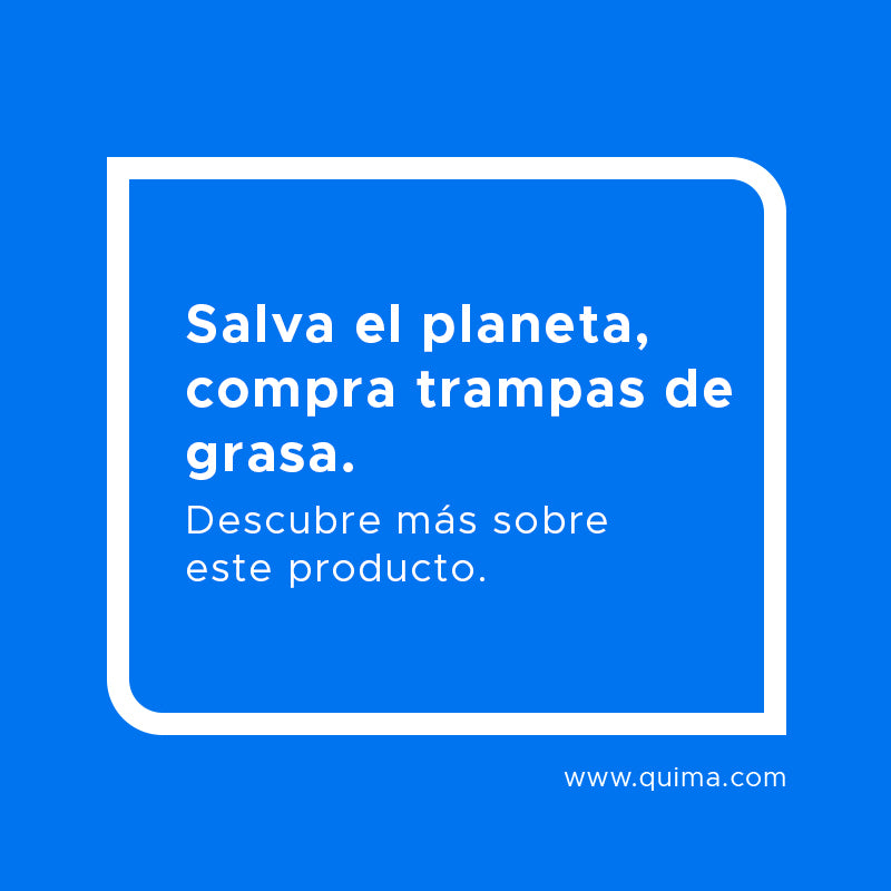 Salva el planeta, compra trampas de grasa.