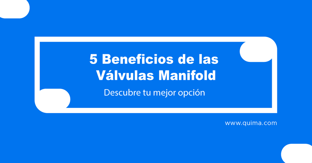 5 Beneficios de las Válvulas Manifold: